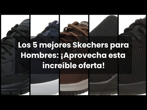 Descubre los Mejores Tenis Skechers para un Estilo y Comodidad Inigualables